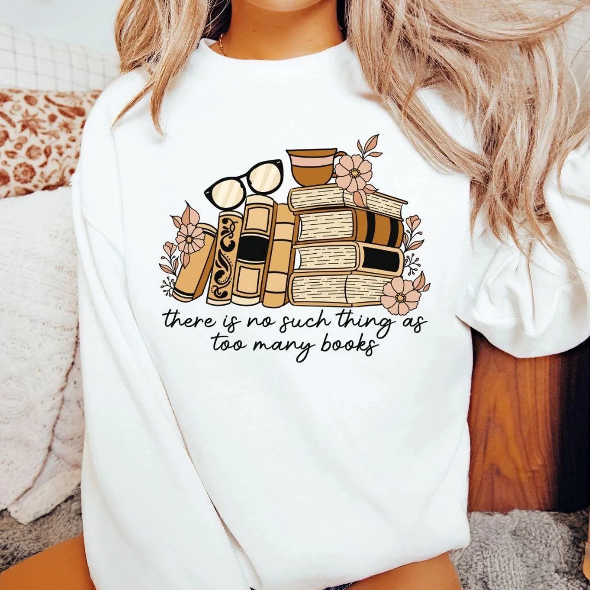 There Is No Such Thing As Too Many Books Sweatshirt Personal Gifts For Book Lover Sweater Librarian Teacher Gifts Cozy Bookish Sweatshirt