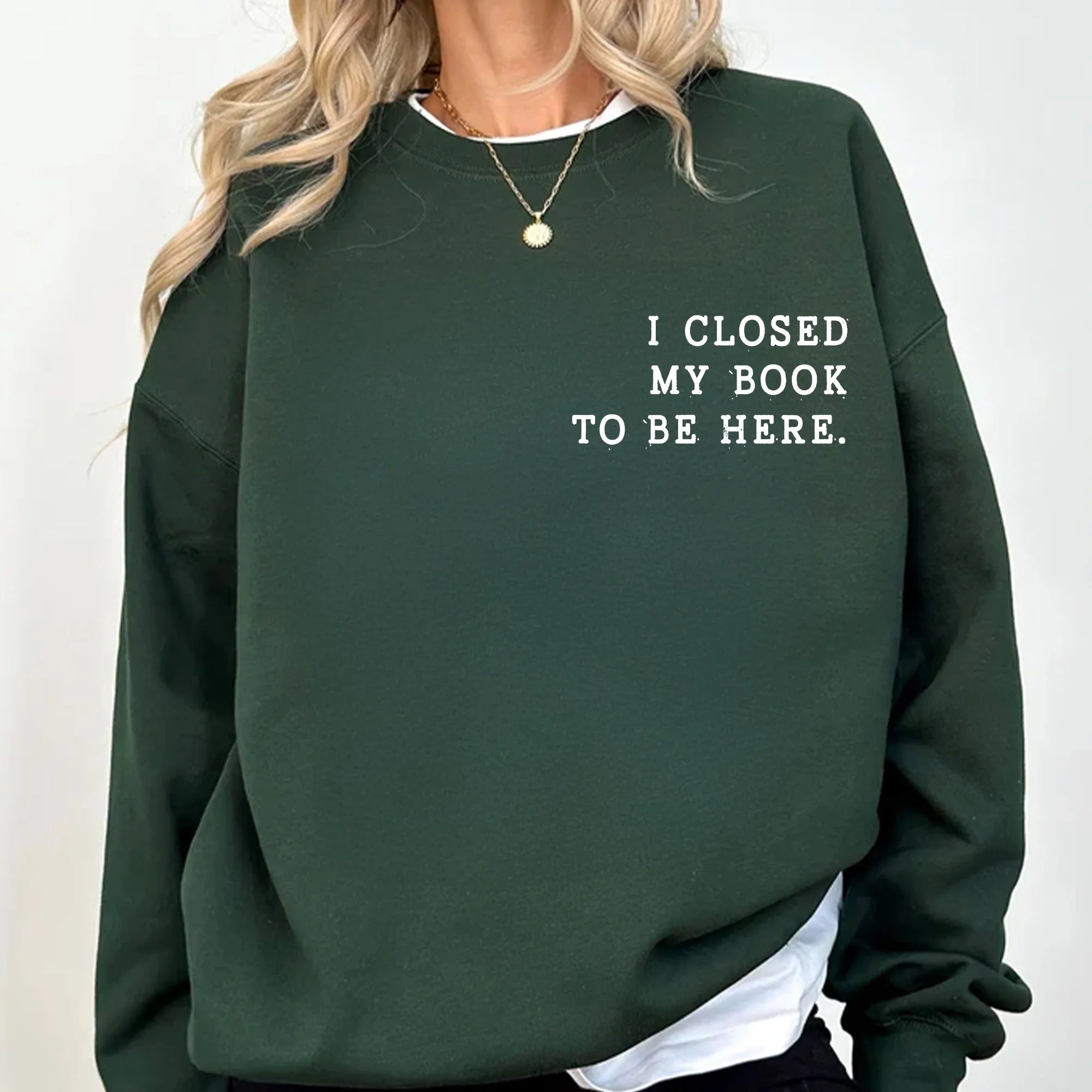 Book Lover Sweatshirt, I Closed My Book To Be Here, Teacher Book Sweater, Book Lover Gift, Funny Bookish Sweatshirt, Teacher Gift