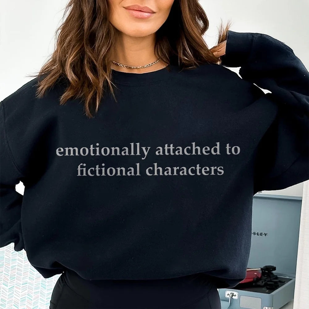 Emotionally Attached To Fictional Characters Embroidered Crewneck, Bookworm, Gift for Book Lover, Custom Crewneck, Embroidery Cottage Core Sweatshirt