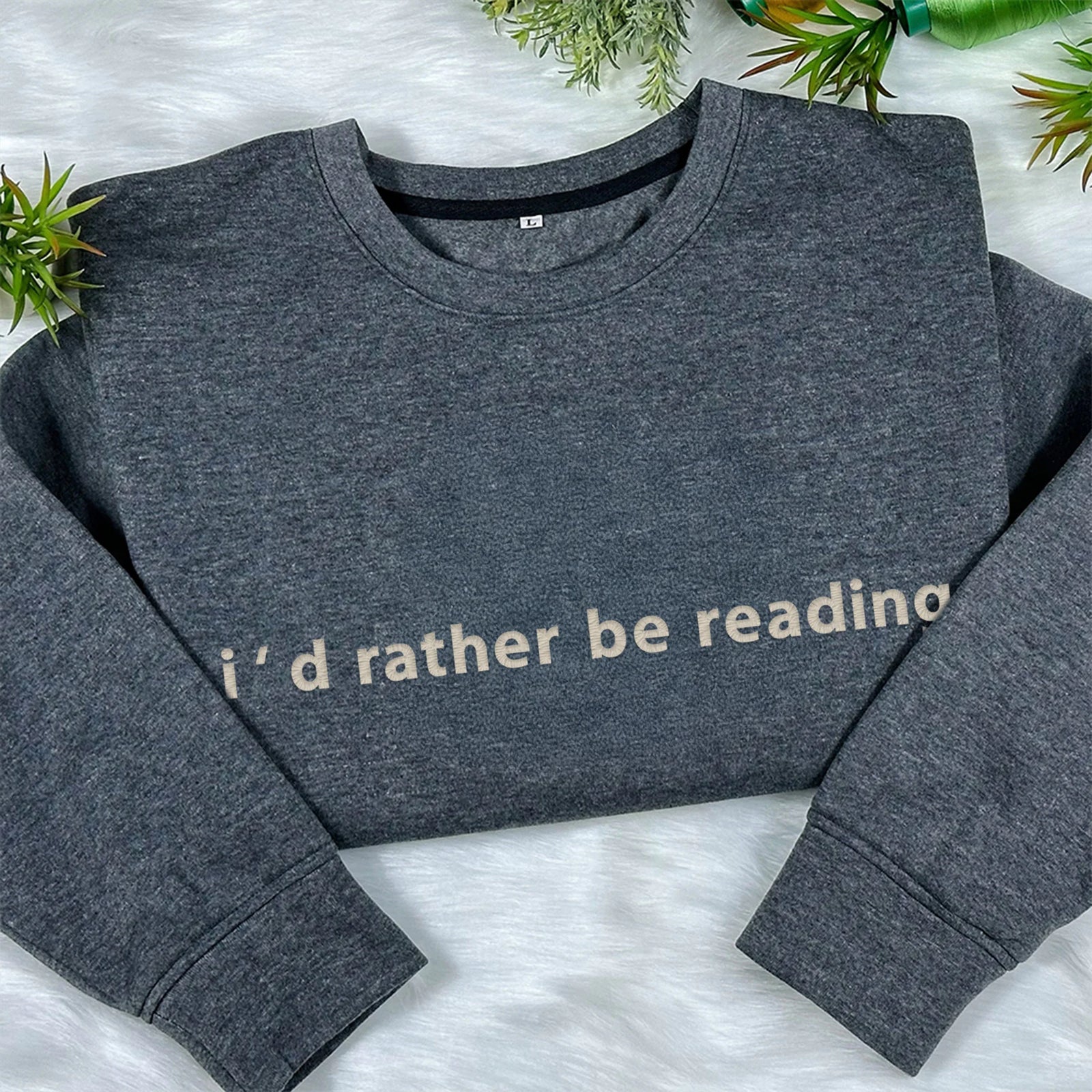 Embroidered Book Sweatshirt: I'd Rather Be Reading, Book Lover Gift